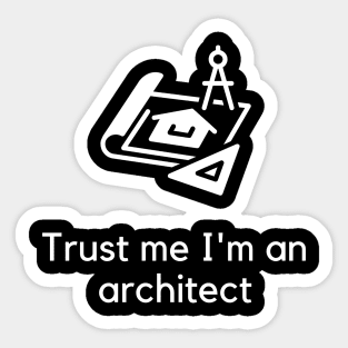 Trust me I'm an architect Sticker